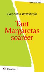 Carl Anton Wetterbergh - Tant Margaretas soaréer [ prosa ] [1a tryckta utgåva 1854, Senaste tryckta utgåva 1872, 145 s. ].pdf