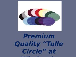Wholesale tulle circle for sale.pptx