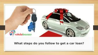 What steps do you follow to get a car loan.pptx